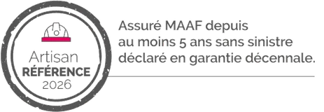Label Artisan Référence 2026, assuré MAAF depuis au moins 5 ans sans sinistre déclaré en garantie décennale
